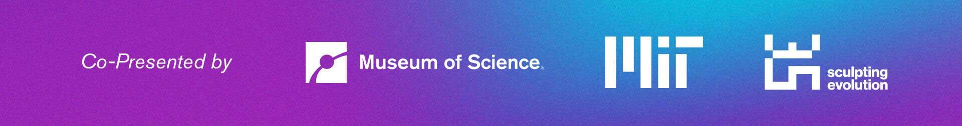 This event is co-sponsored by the Museum of Science, MIT, and Sculpting Evolution.